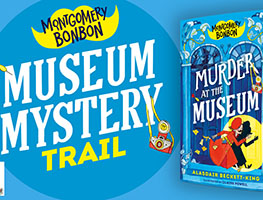 A promotional graphic for the Montgomery Bonbon: Museum Mystery Trail featuring an image of the book Montgomery Bonbon: Murder at the Museum 
